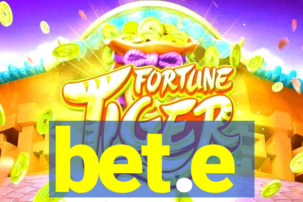 bet.e