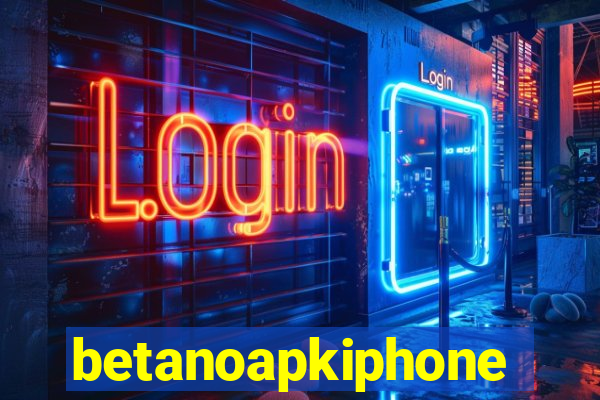 betanoapkiphone