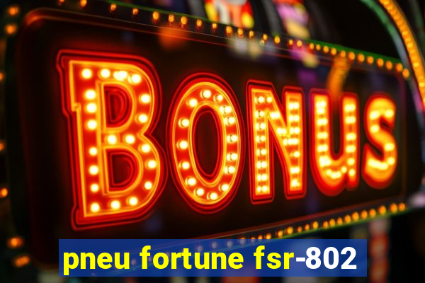 pneu fortune fsr-802