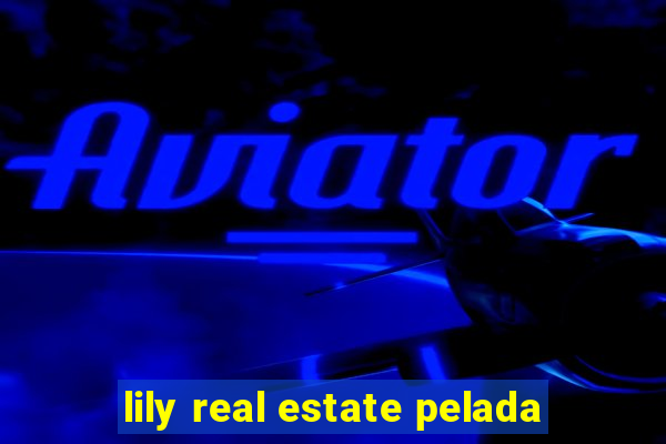 lily real estate pelada