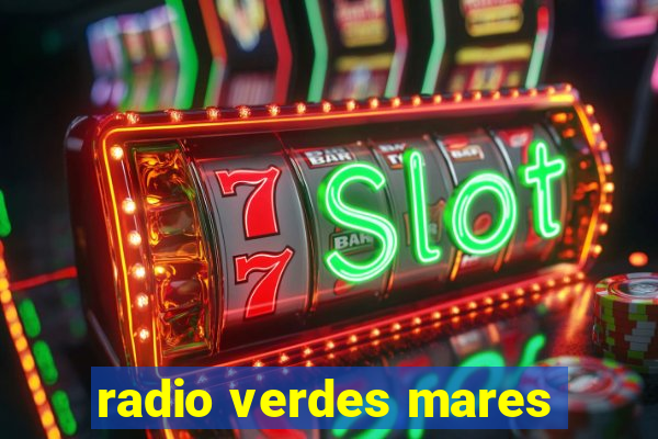 radio verdes mares