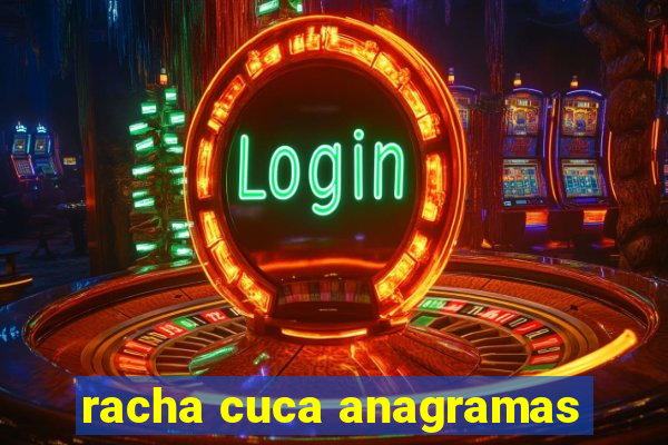 racha cuca anagramas