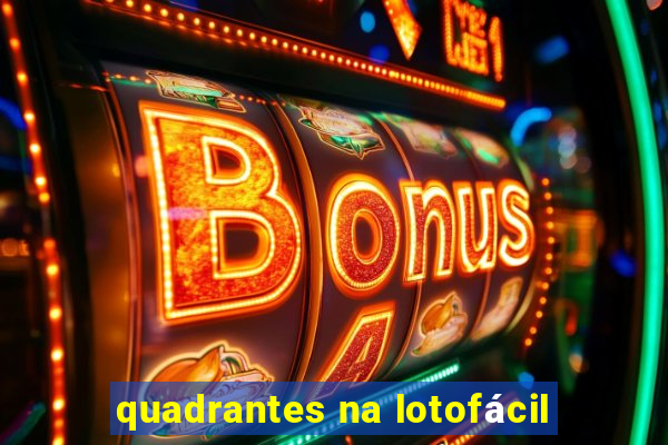 quadrantes na lotofácil