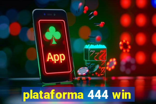 plataforma 444 win