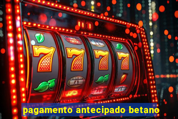 pagamento antecipado betano