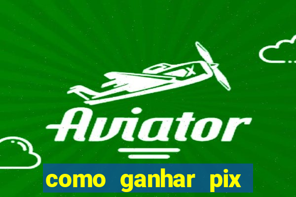 como ganhar pix dos árabes