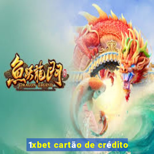 1xbet cartão de crédito