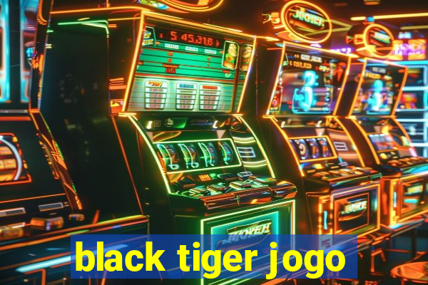 black tiger jogo