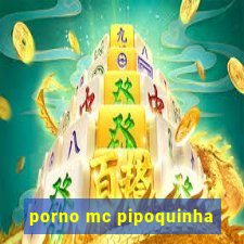 porno mc pipoquinha