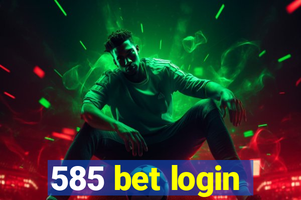 585 bet login