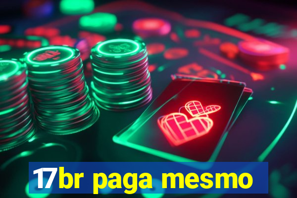 17br paga mesmo