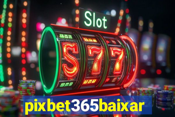 pixbet365baixar