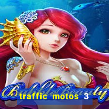traffic motos 3 dinheiro infinito