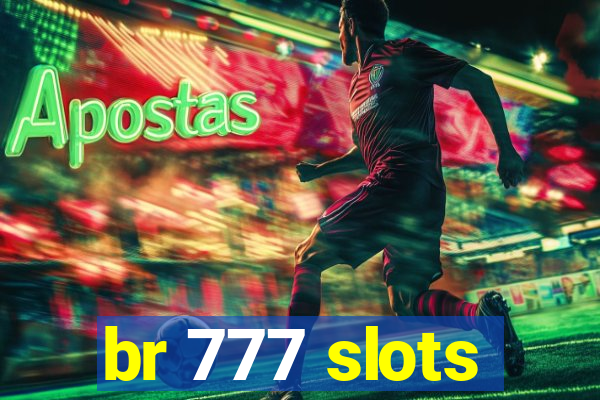 br 777 slots