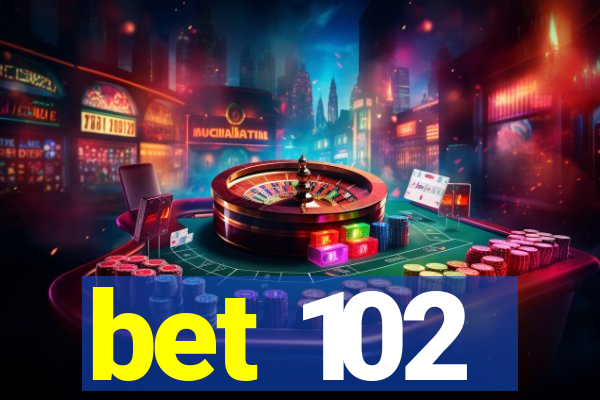bet 102
