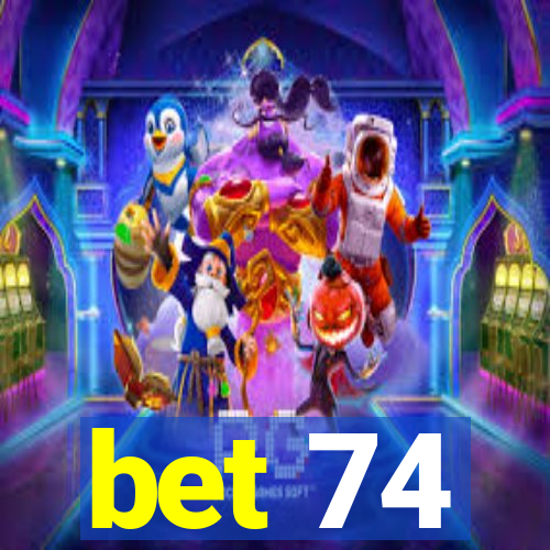 bet 74
