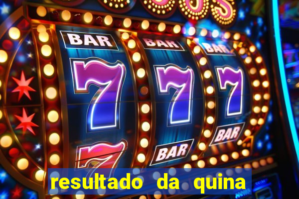 resultado da quina giga sena
