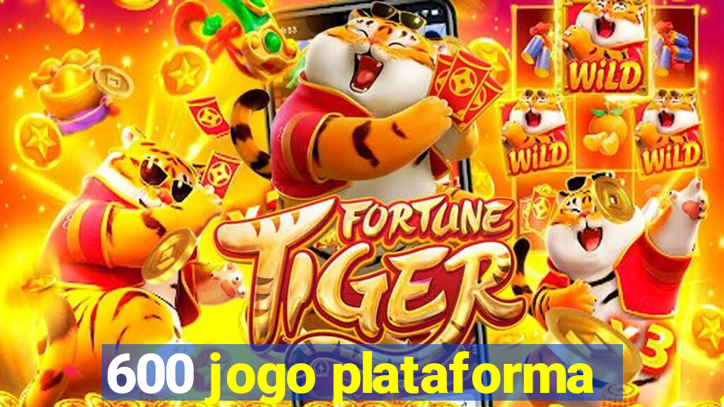 600 jogo plataforma