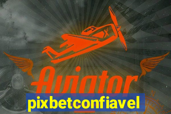 pixbetconfiavel