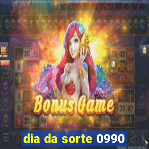 dia da sorte 0990
