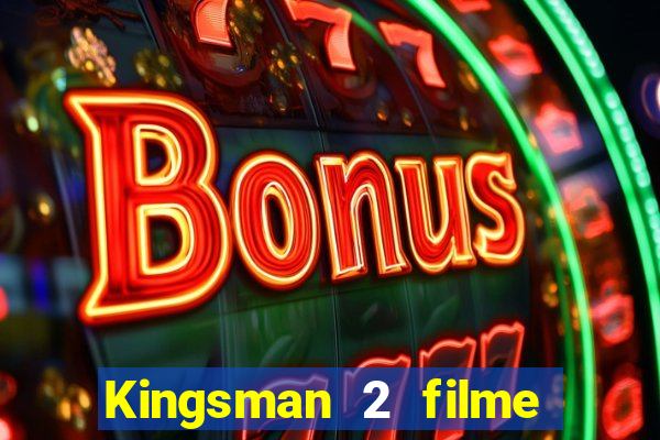 Kingsman 2 filme completo dublado superflix