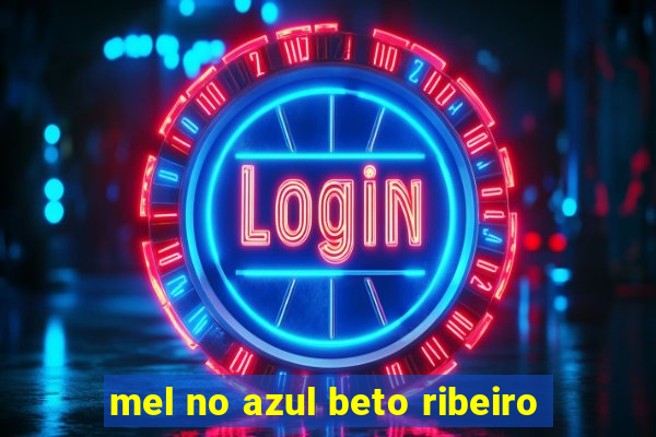 mel no azul beto ribeiro