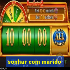 sonhar com marido