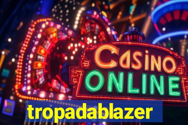 tropadablazer