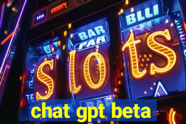 chat gpt beta