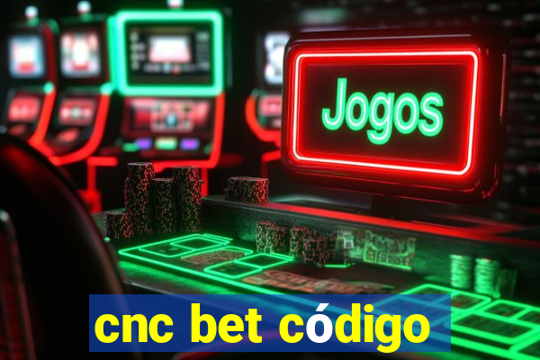 cnc bet código