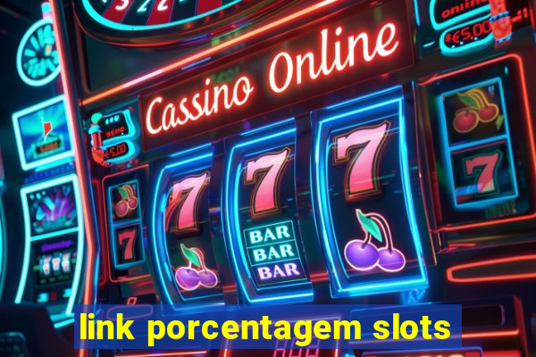 link porcentagem slots