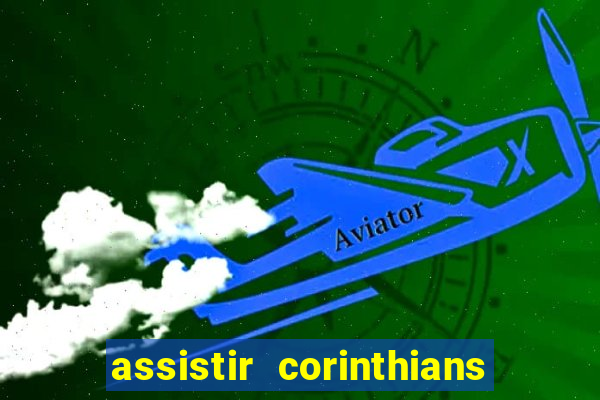 assistir corinthians no futemax