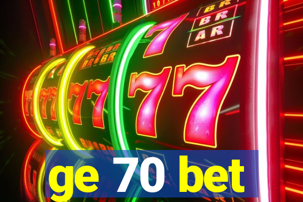 ge 70 bet