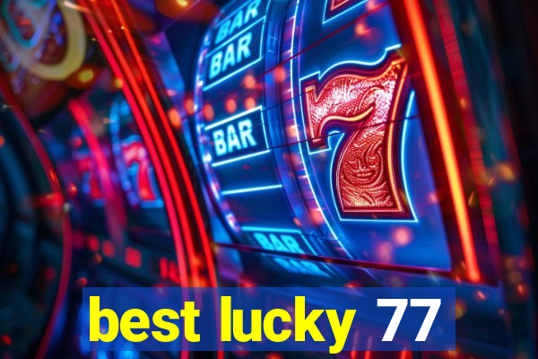 best lucky 77