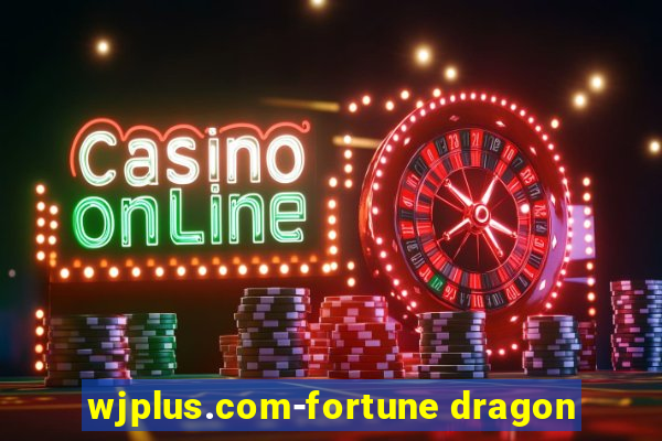 wjplus.com-fortune dragon