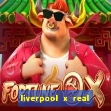liverpool x real madrid ao vivo futemax