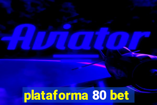 plataforma 80 bet