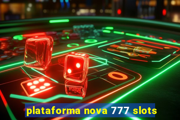 plataforma nova 777 slots