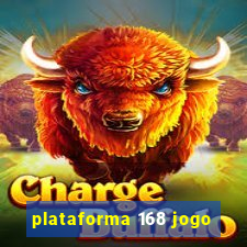 plataforma 168 jogo