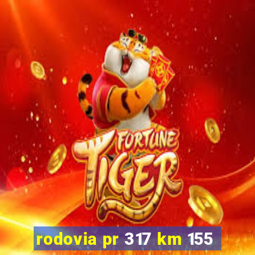 rodovia pr 317 km 155
