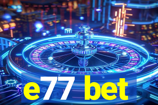 e77 bet