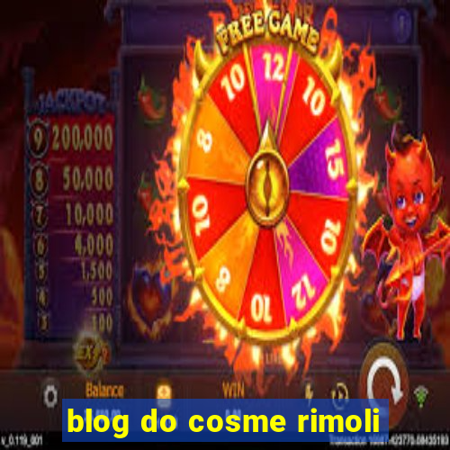 blog do cosme rimoli