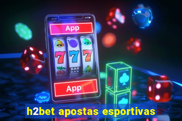 h2bet apostas esportivas