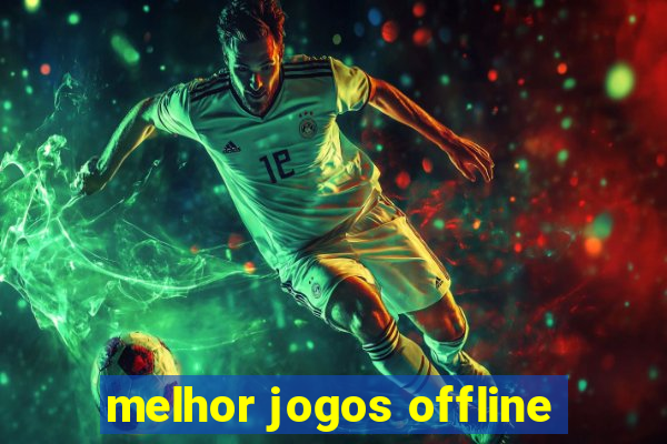 melhor jogos offline
