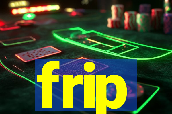 frip