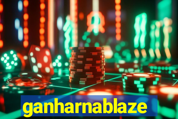 ganharnablaze