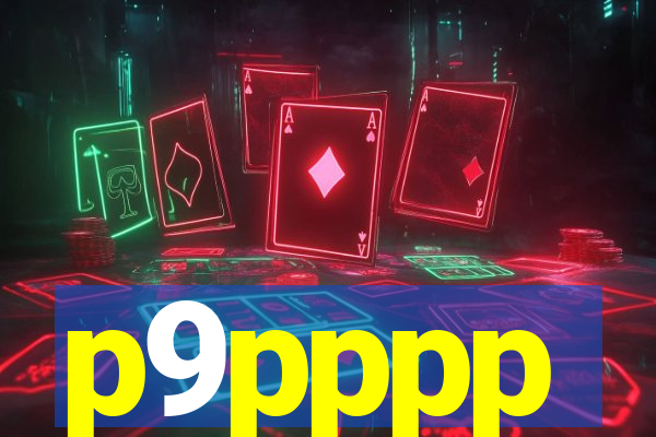 p9pppp