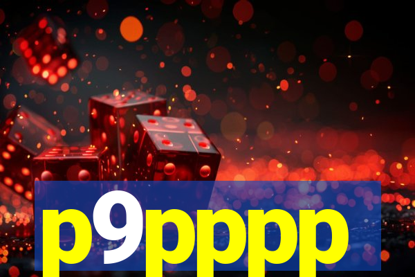p9pppp