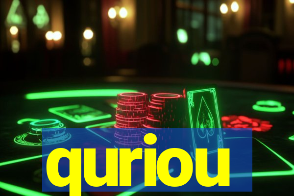 quriou