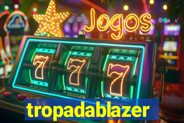 tropadablazer